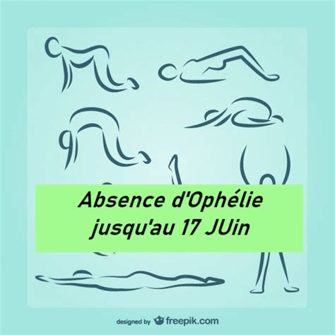 Absence d&rsquo;Ophelie jusqu&rsquo;au 17 juin